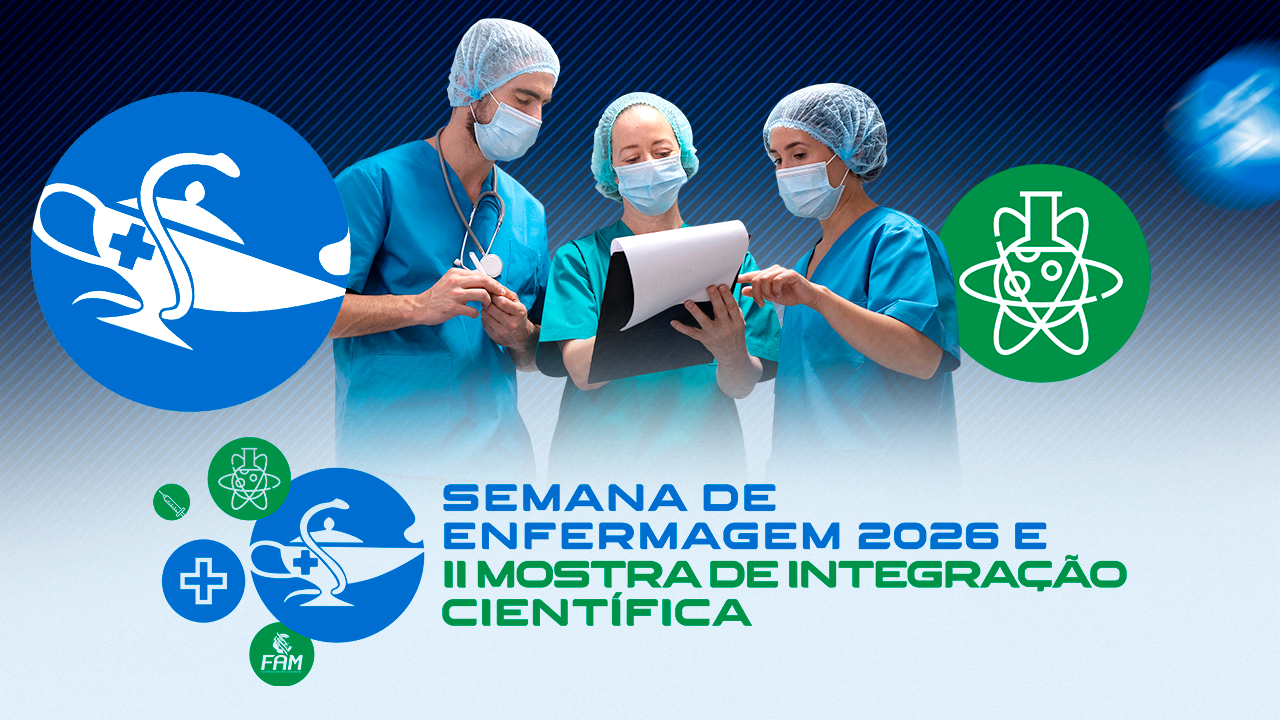 Semana de Enfermagem 2026 & II Mostra de Integração Científica movimentará a FAM com ciência, inovação e protagonismo estudantil
