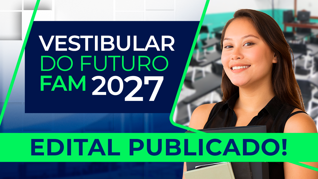 Vestibular FAM 2027: Edital Publicado para Transformar seu Futuro Profissional